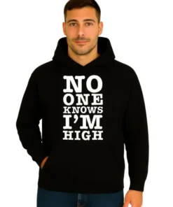 No One Knows I M High Hoodie