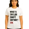 The Eras Tour Who’s Taylor Swift Anyway EW White T-Shirt Front