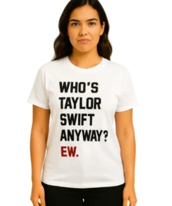 The Eras Tour Who’s Taylor Swift Anyway EW White T-Shirt Front