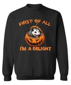 First Of All I’m A Delight Pumpkin Sweatshirt