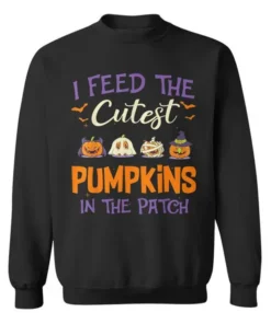 I Feed The Cutest Pumpkins Sweatshirt