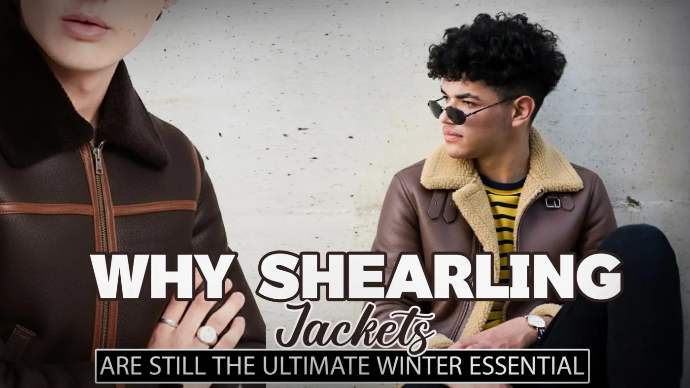 A graphic featuring men modeling brown shearling jackets, with large text reading: "WHY SHEARLING Jackets ARE STILL THE ULTIMATE WINTER ESSENTIAL."