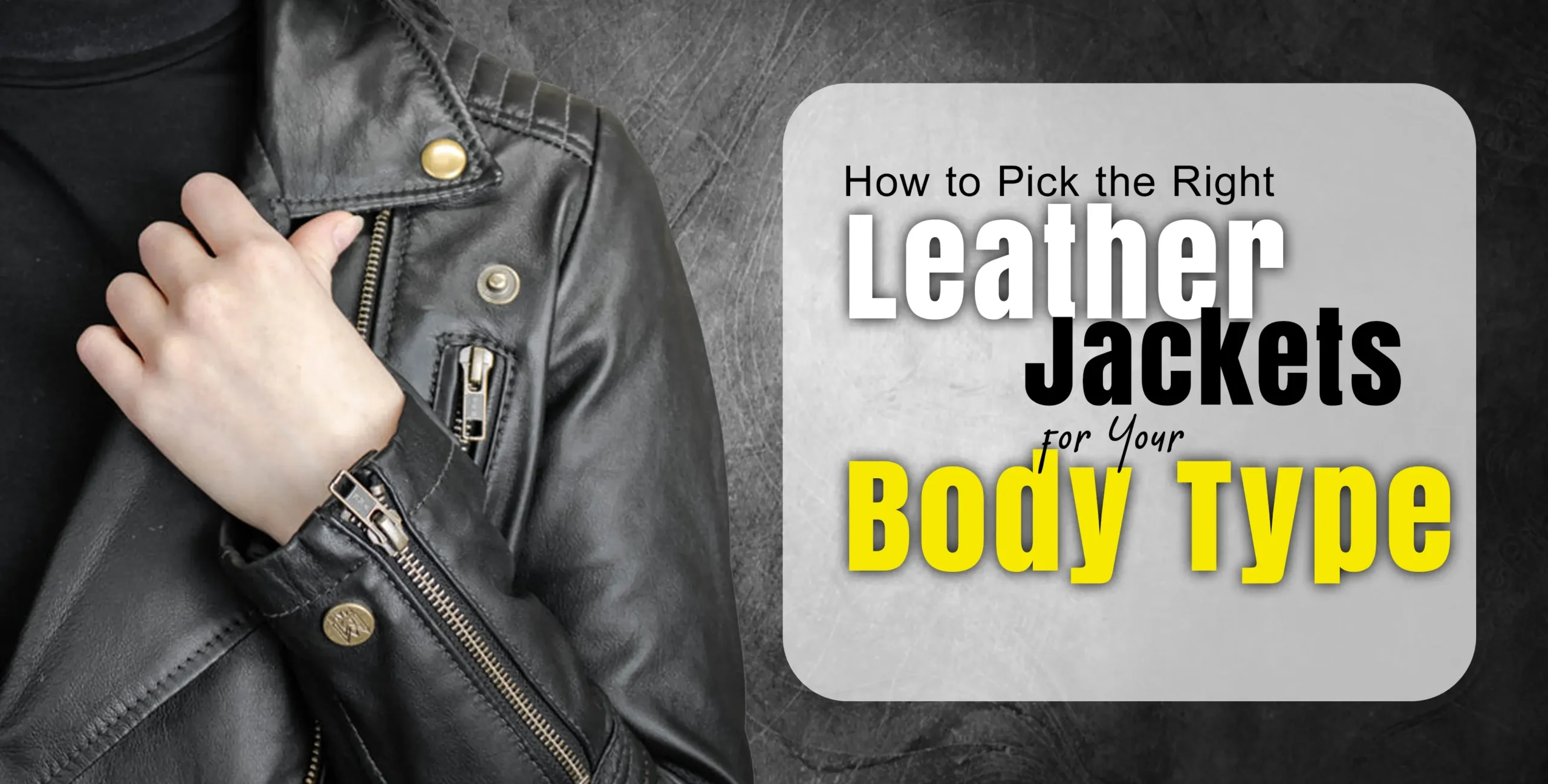 How to Pick the Right Leather Jacket for Your Body Type